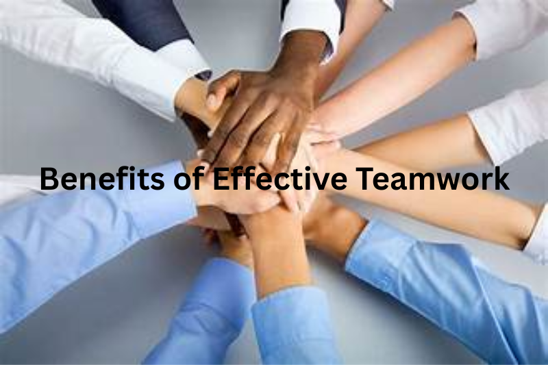 benefits of effective teamwork
