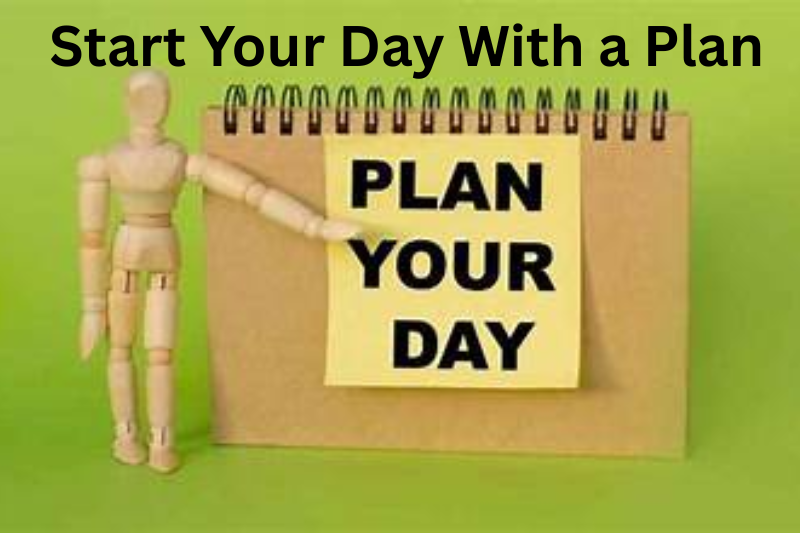 start your day with a plan