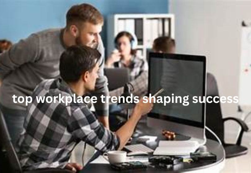 top workplace trends shaping success